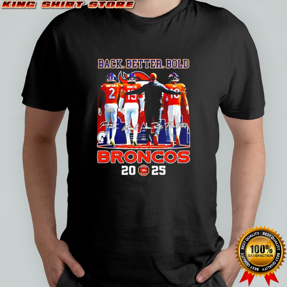 Denver Broncos 2025 season back better bold signatures shirt