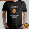 Dipshit Delightful Derek meme shirt
