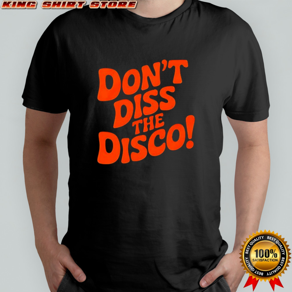 Don’t Diss The Disco shirt