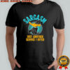 Duck sarcasm just another service I offer shirt