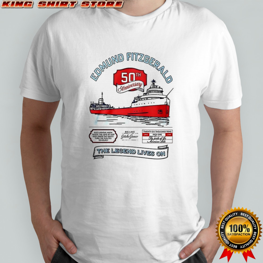 Edmund fitzgerald 50th anniversary the legend lives on T-shirt