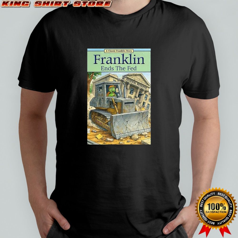 Franklin ends the fed shirt
