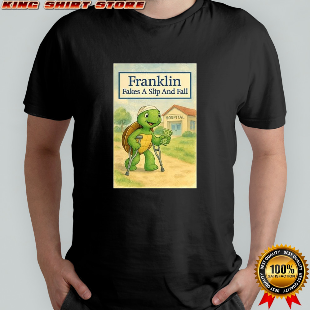Franklin fakes a slip and fall shirt