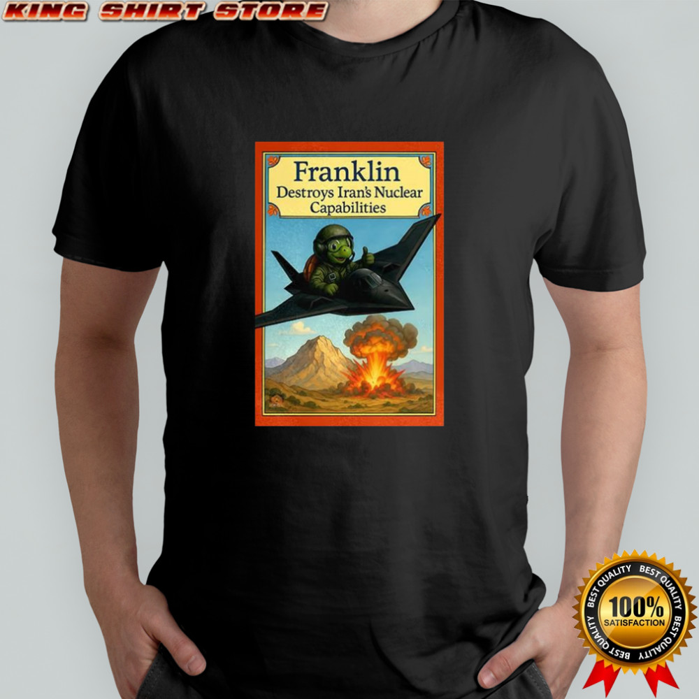 Franklin turtle destroys Iran’s Nuclear Capabilities shirt