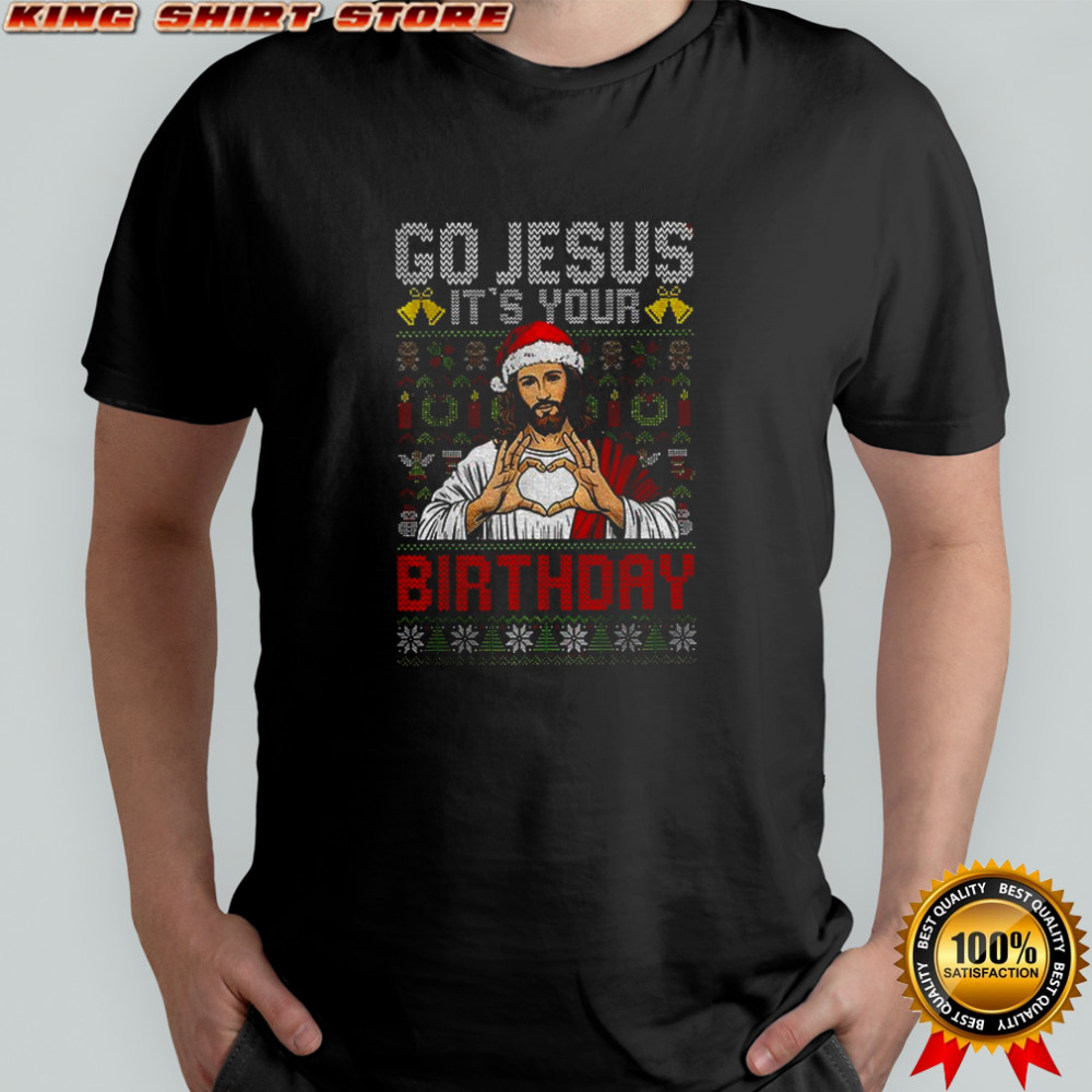 Funny Jesus Birthday go Jesus it’s your Christmas shirt