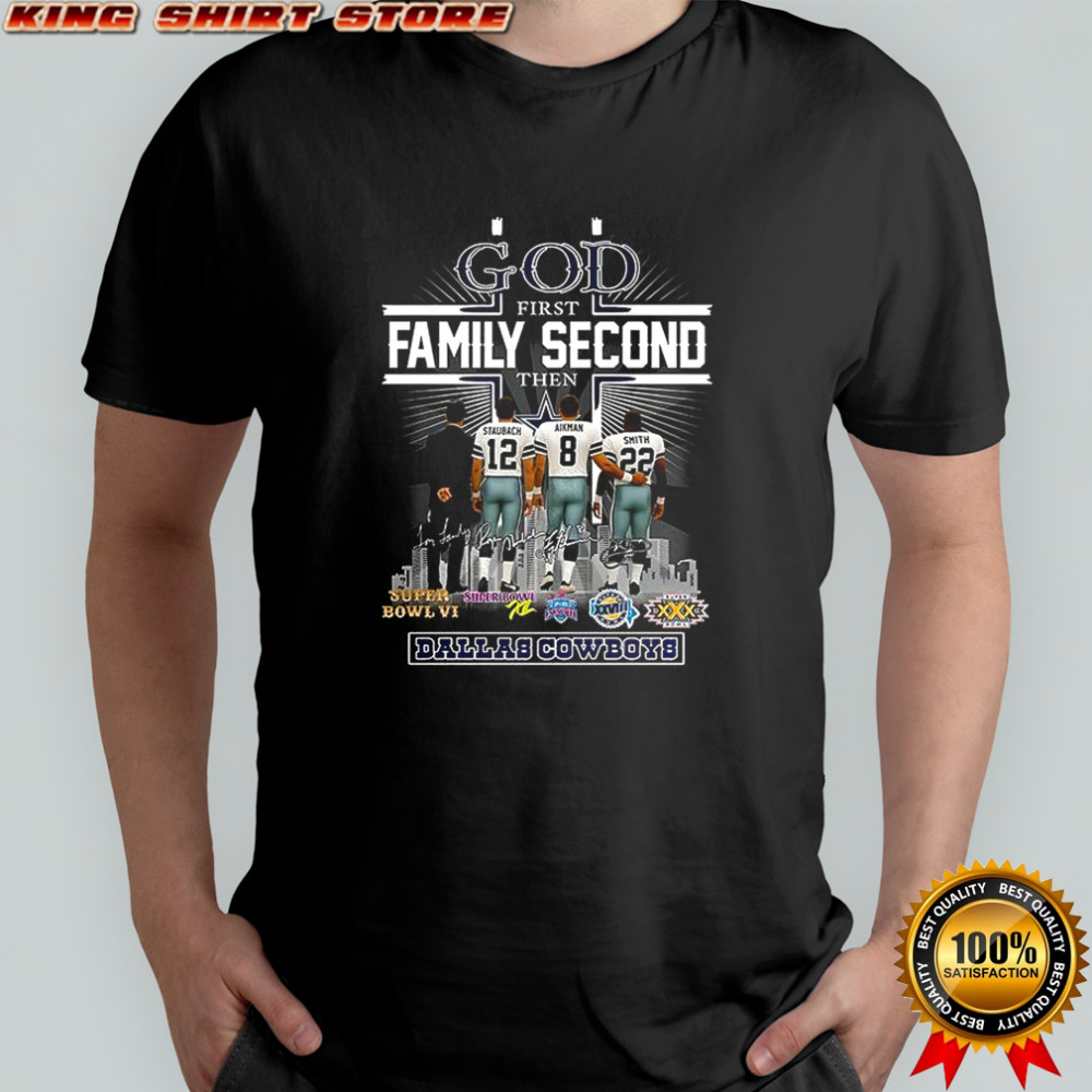 God first family second then Dallas Cowboys signature shirt