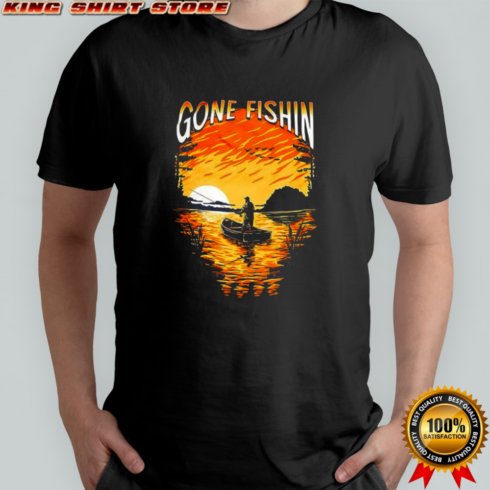 Gone Fishin shirt