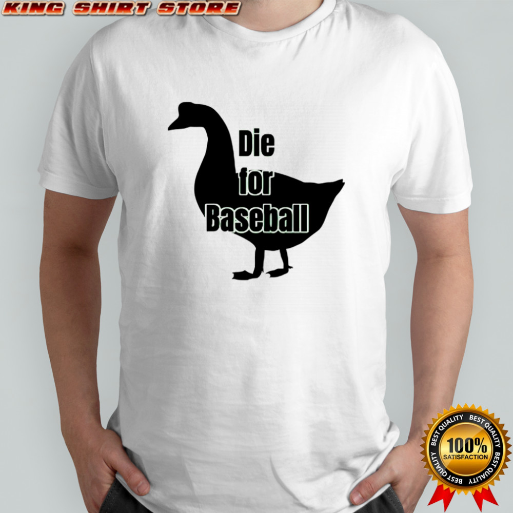 Goose die for baseball shirt