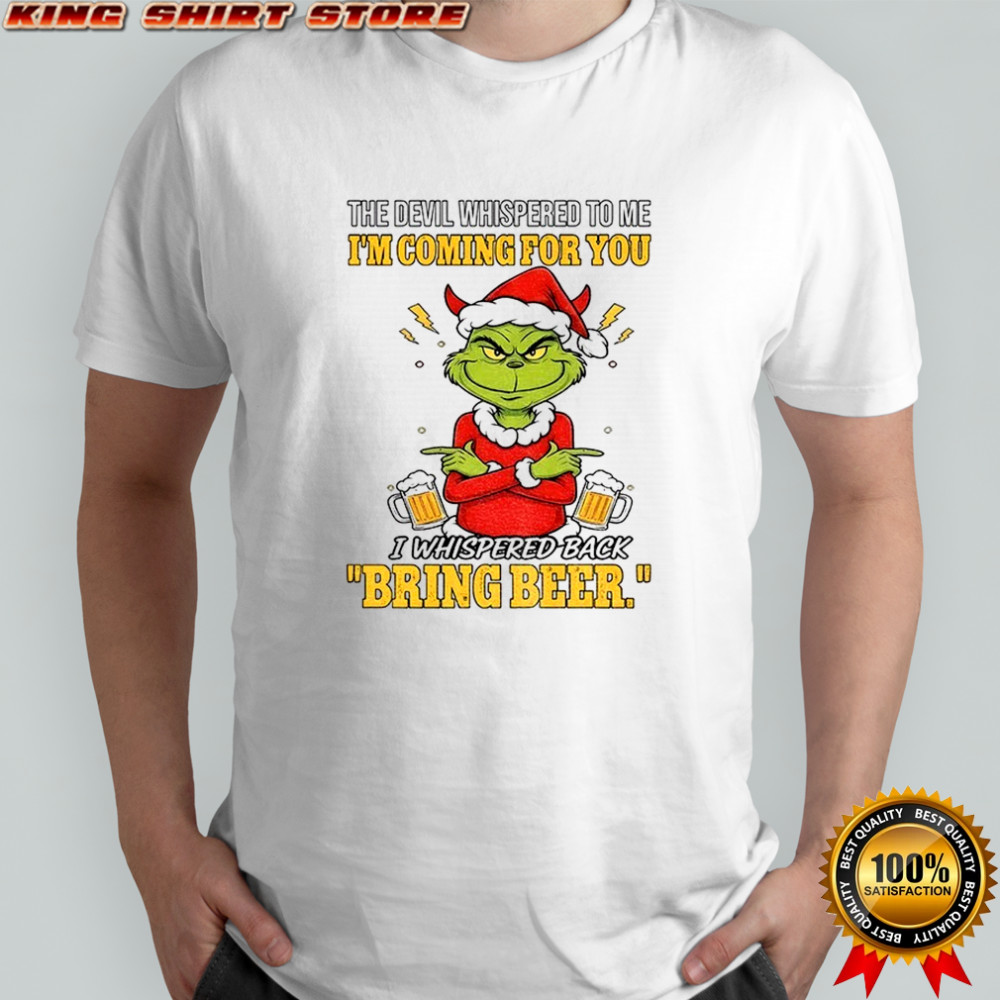 Grinch Santa the devil whispered to me I’m coming for you Merry Christmas shirt