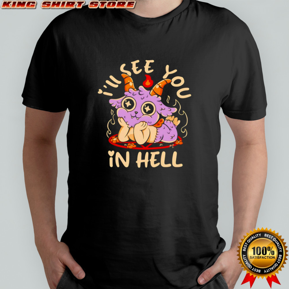 Grumpy Demon I’ll see you in hell shirt