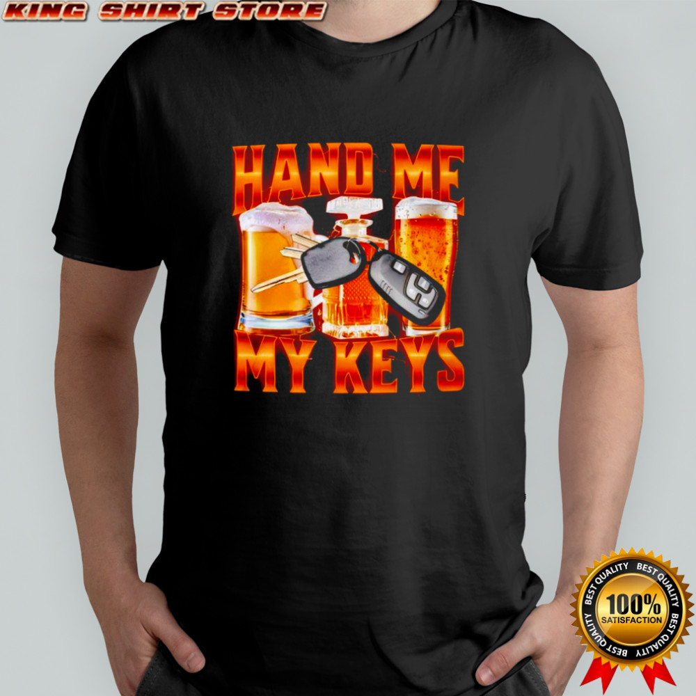 Hand Me My Keys bear shirt
