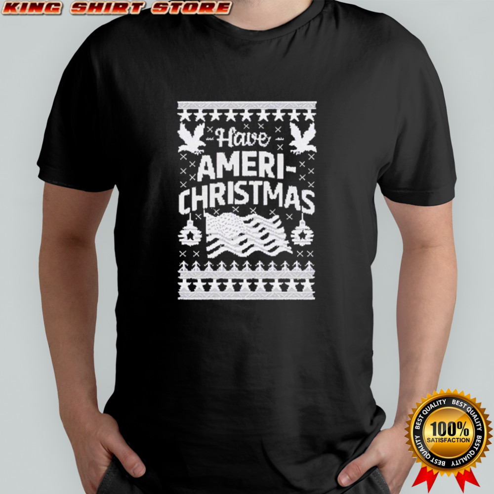 Have Ameri-Christmas Shirt