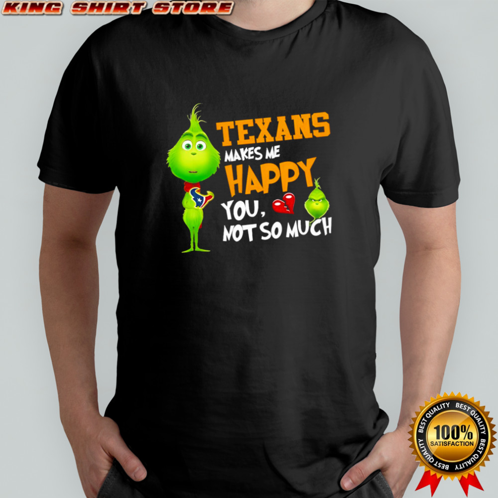 Houston Texans Makes Me Happy You Not So Much Grinch Football Shirt