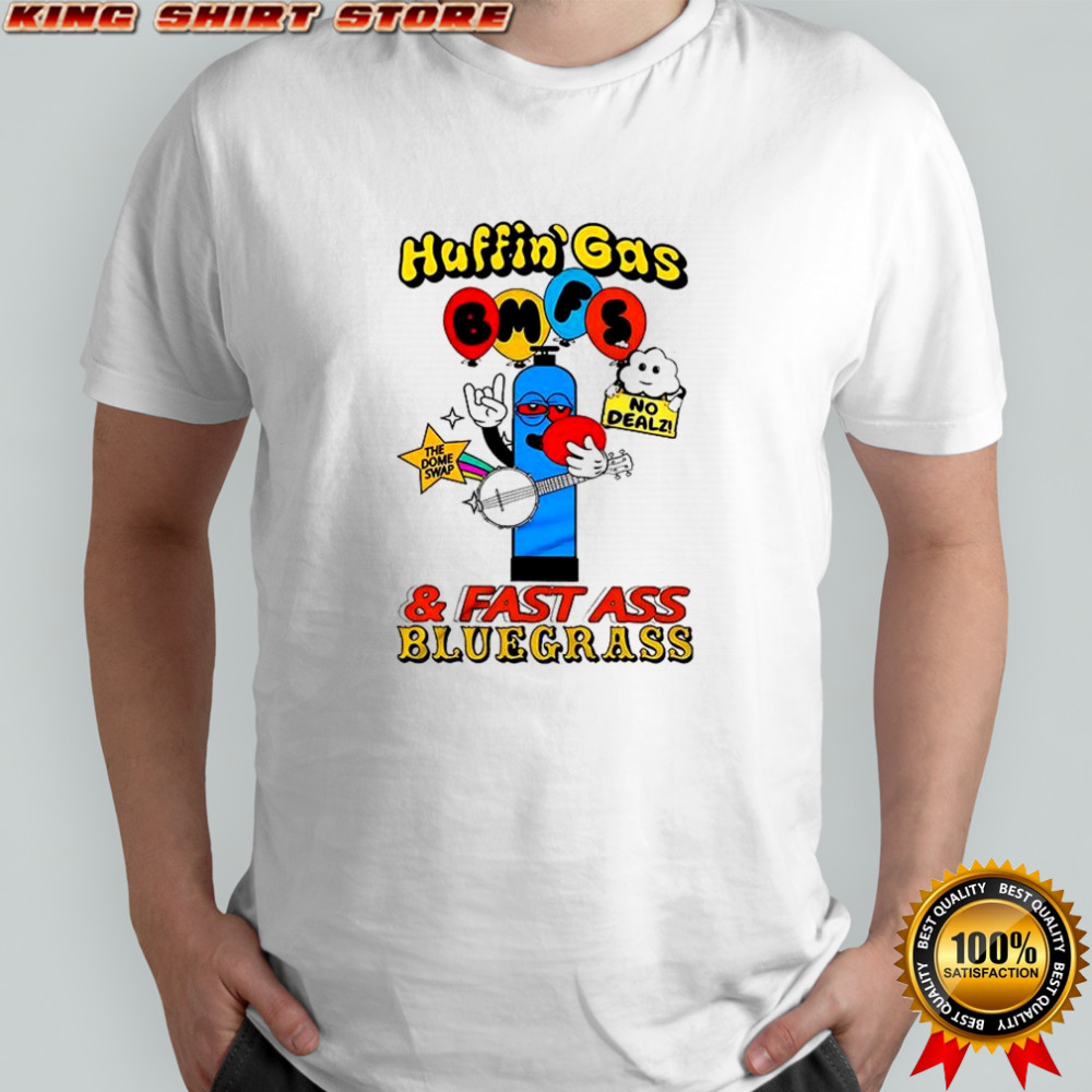 Huffin’ Gas and fast ass bluegrass shirt