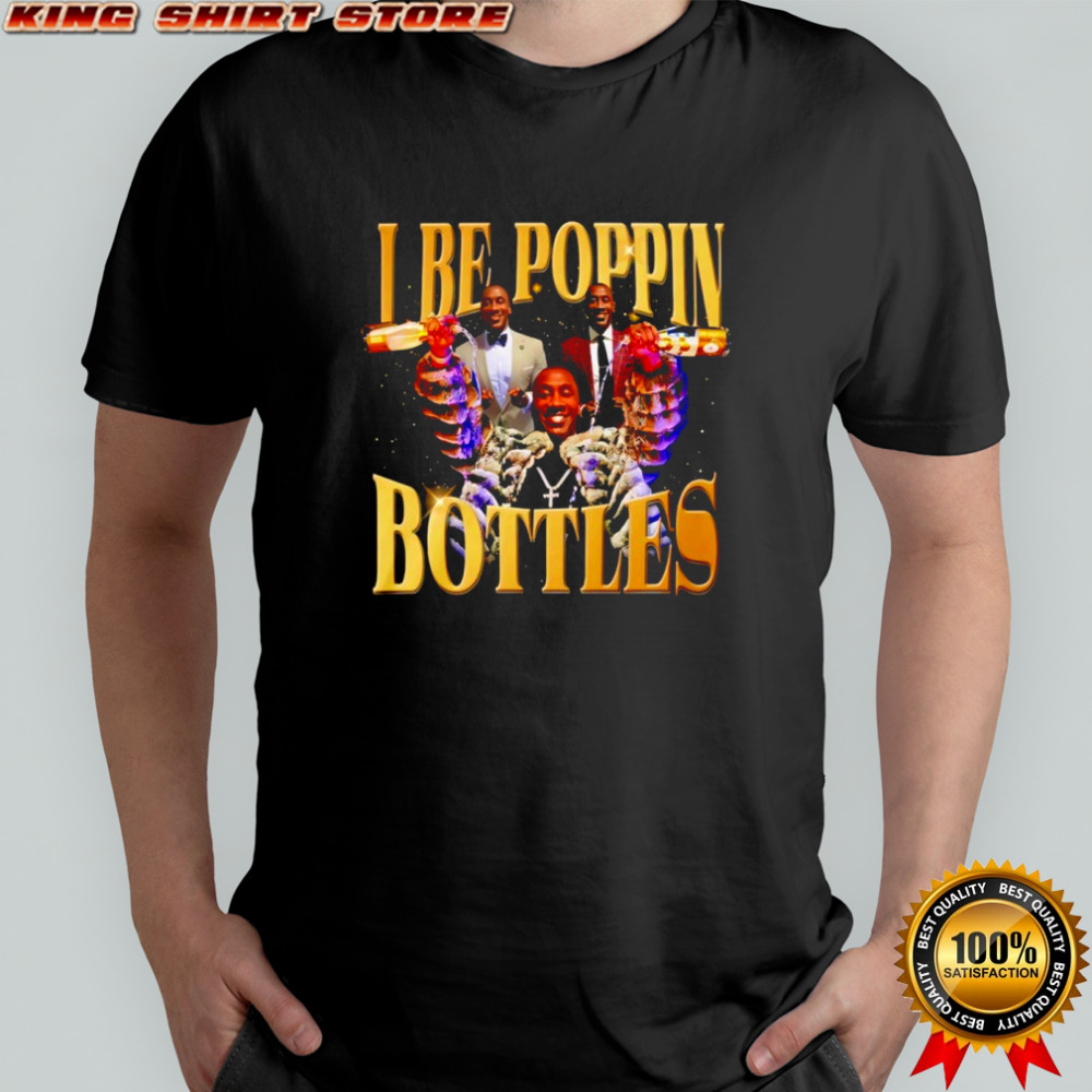I Be Poppin Bottles shirt