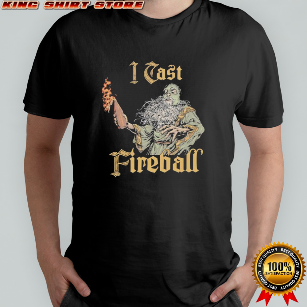 I Cast Fireball shirt