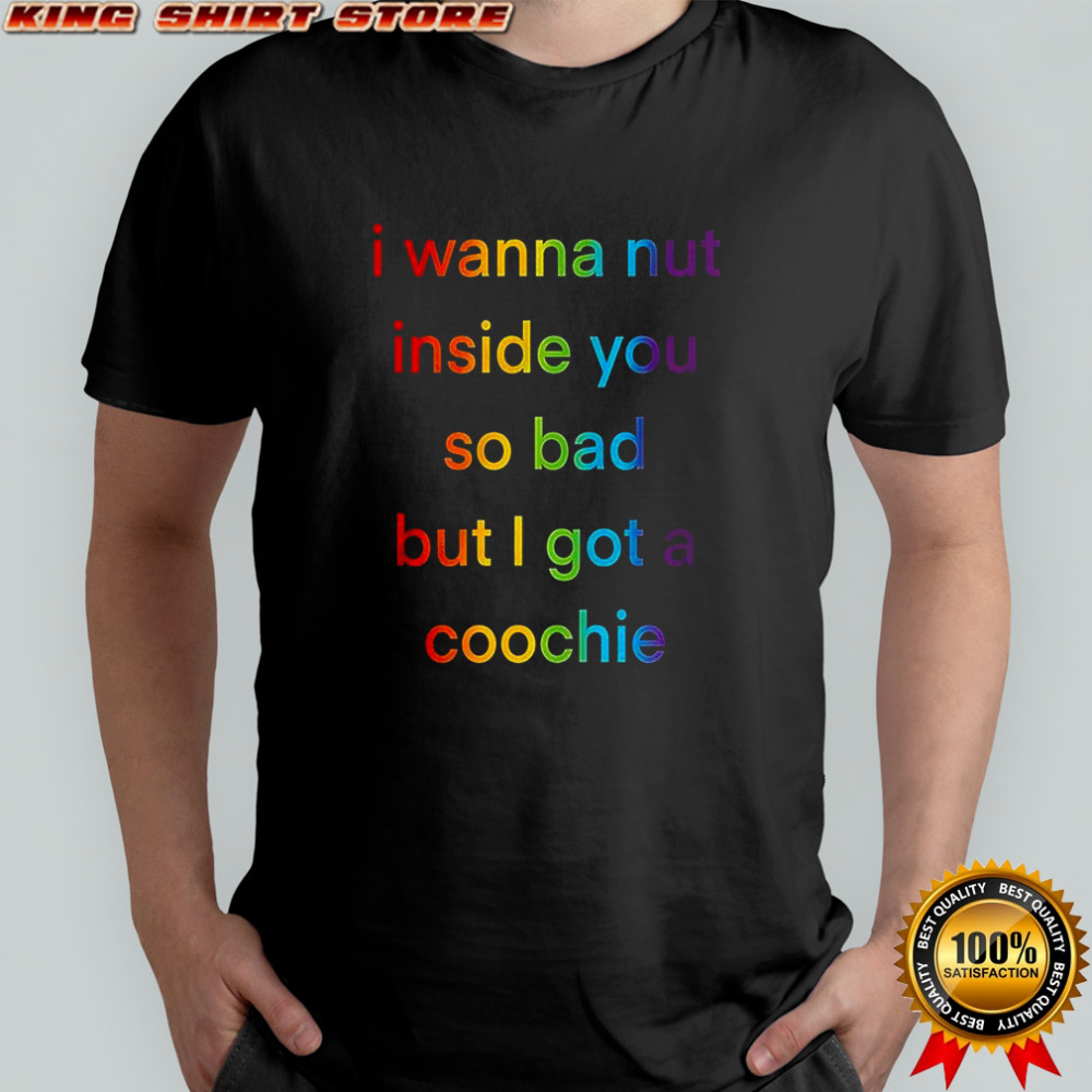 I wanna nut in this boy so bad but I got a coochie shirt
