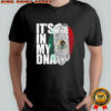 It’s In DNA Mexican Shirt