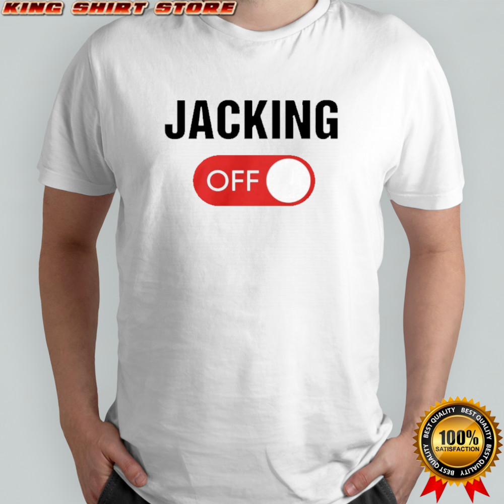 Jacking Off shirt