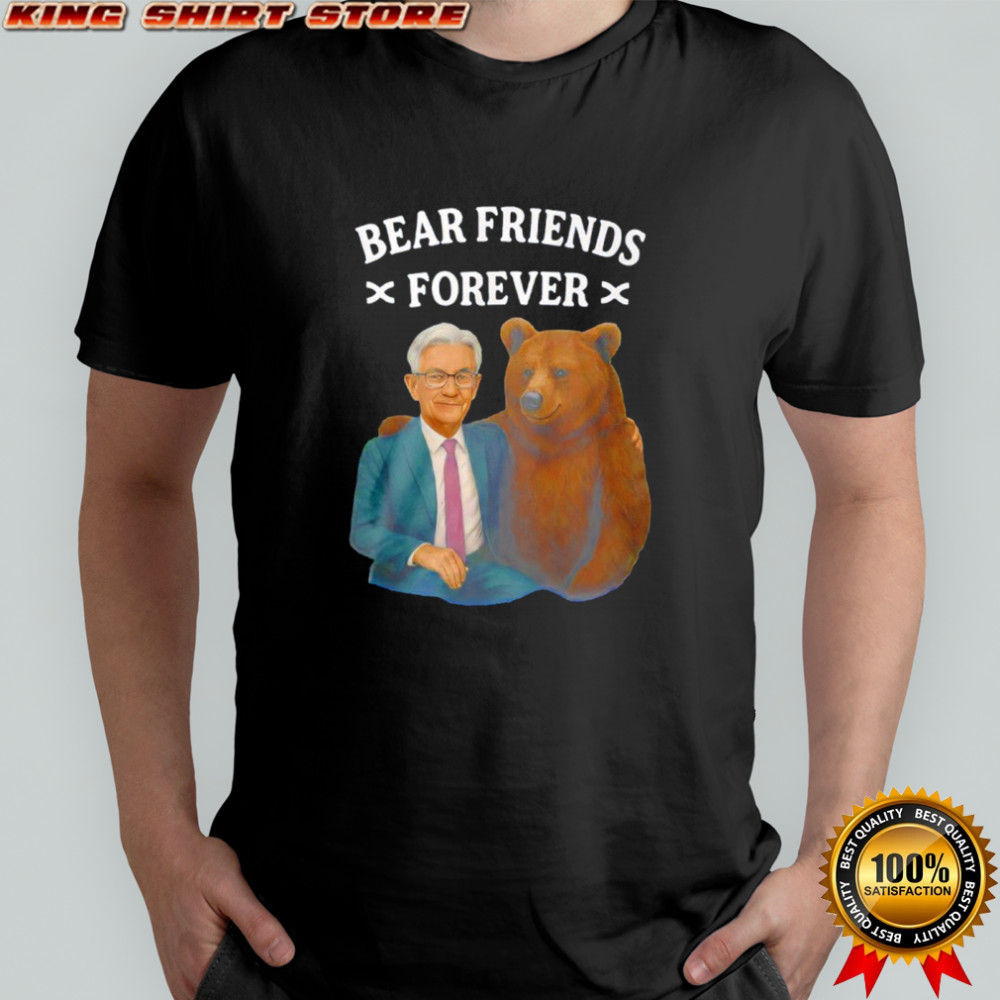 Jerome Powell Bear Friends Forever Shirt