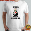 Jesus was a georgia fan shirt