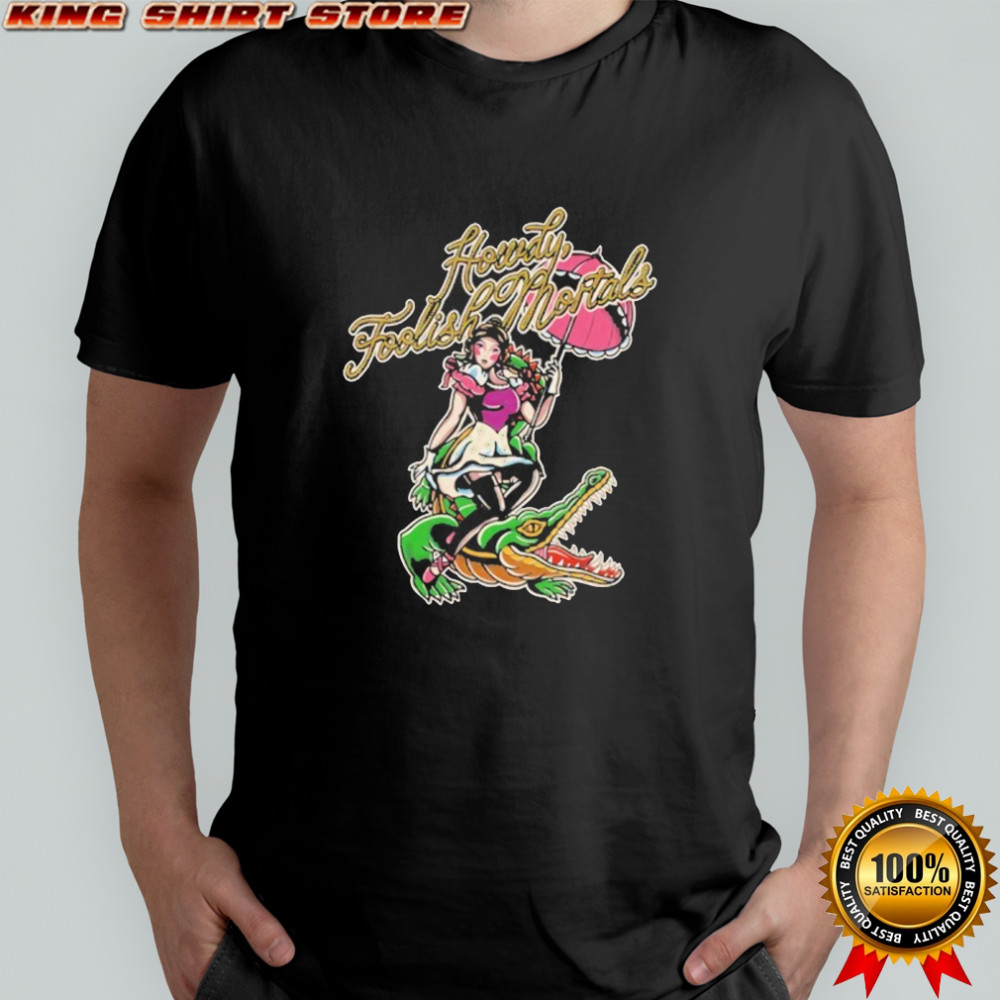 Lostbrostradingco Howdy Foolish Mortals Shirt