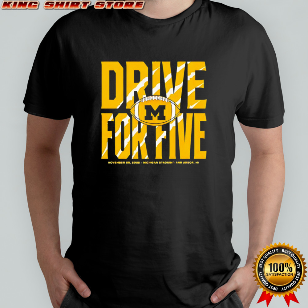Michigan Wolverines drive for five the game shirt