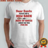 Minions dear Santa please slip a new back and pair of knees under the tree for me shirt