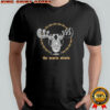 Moose Mug the araria strain shirt