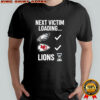 Next victim loading Lions hourglass shirt