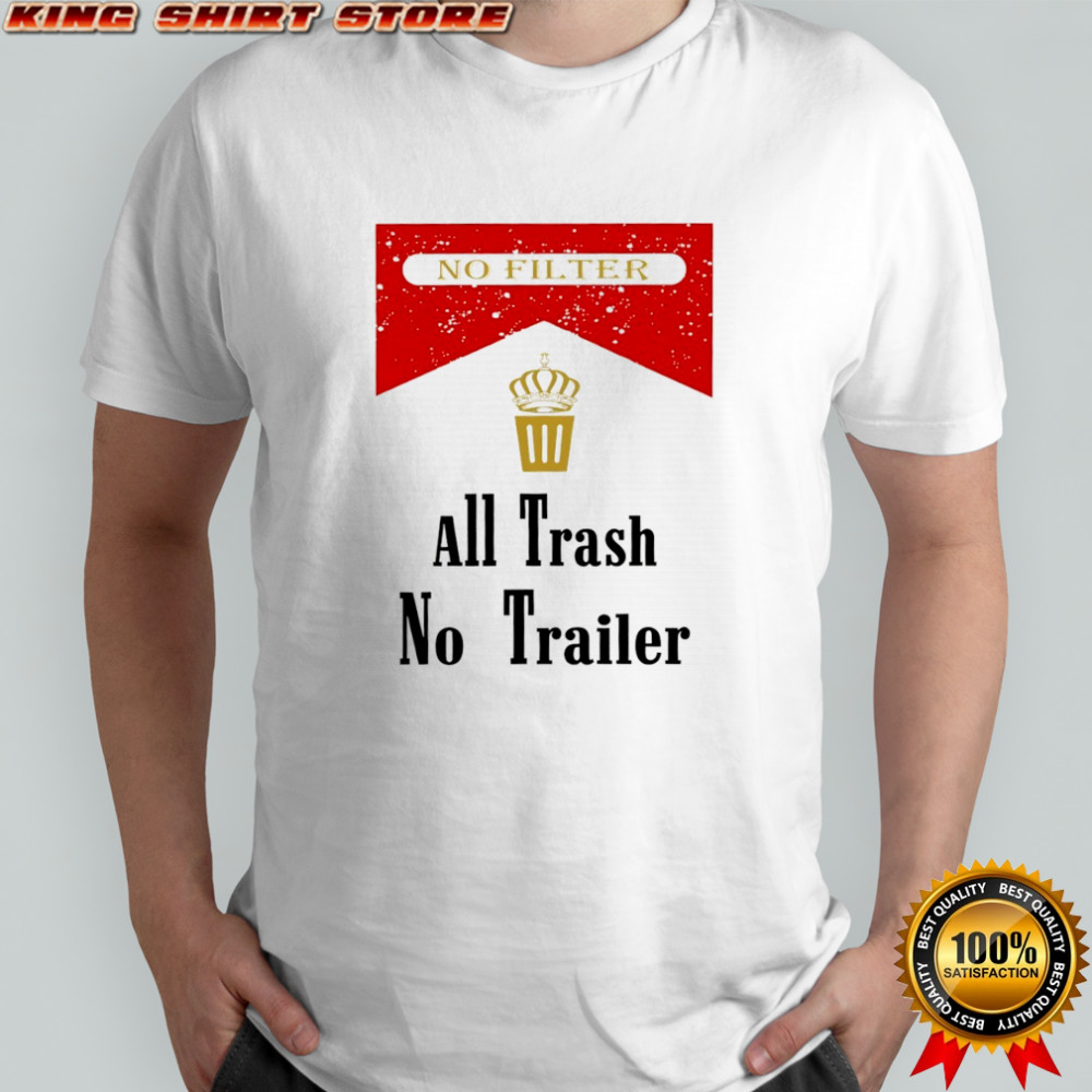 Official All trash no trailer DTF shirt