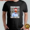Praising Santa for delivering presents that’s his job shirt
