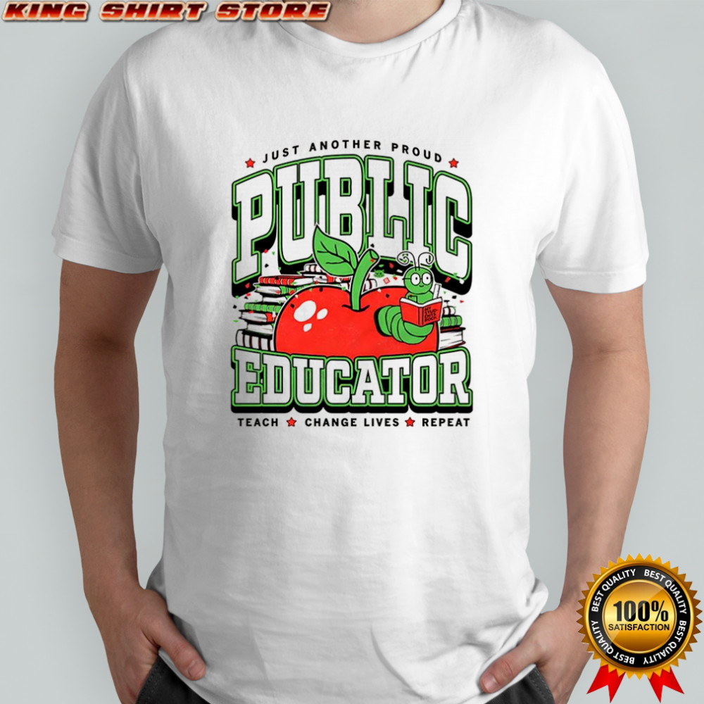 Public Educator just another proud teacher change lives repeat knowledge worm shirt