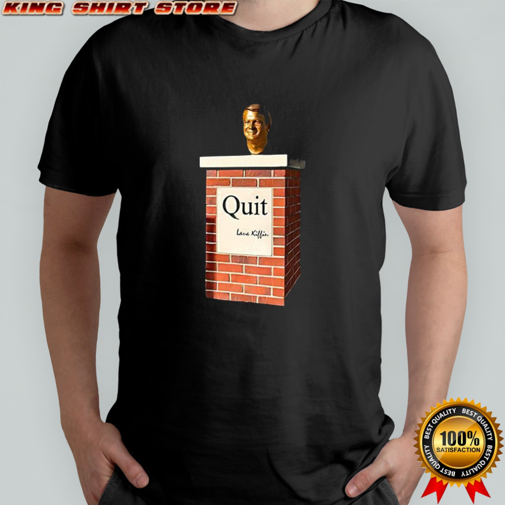 Quit Lane Kiffin shirt