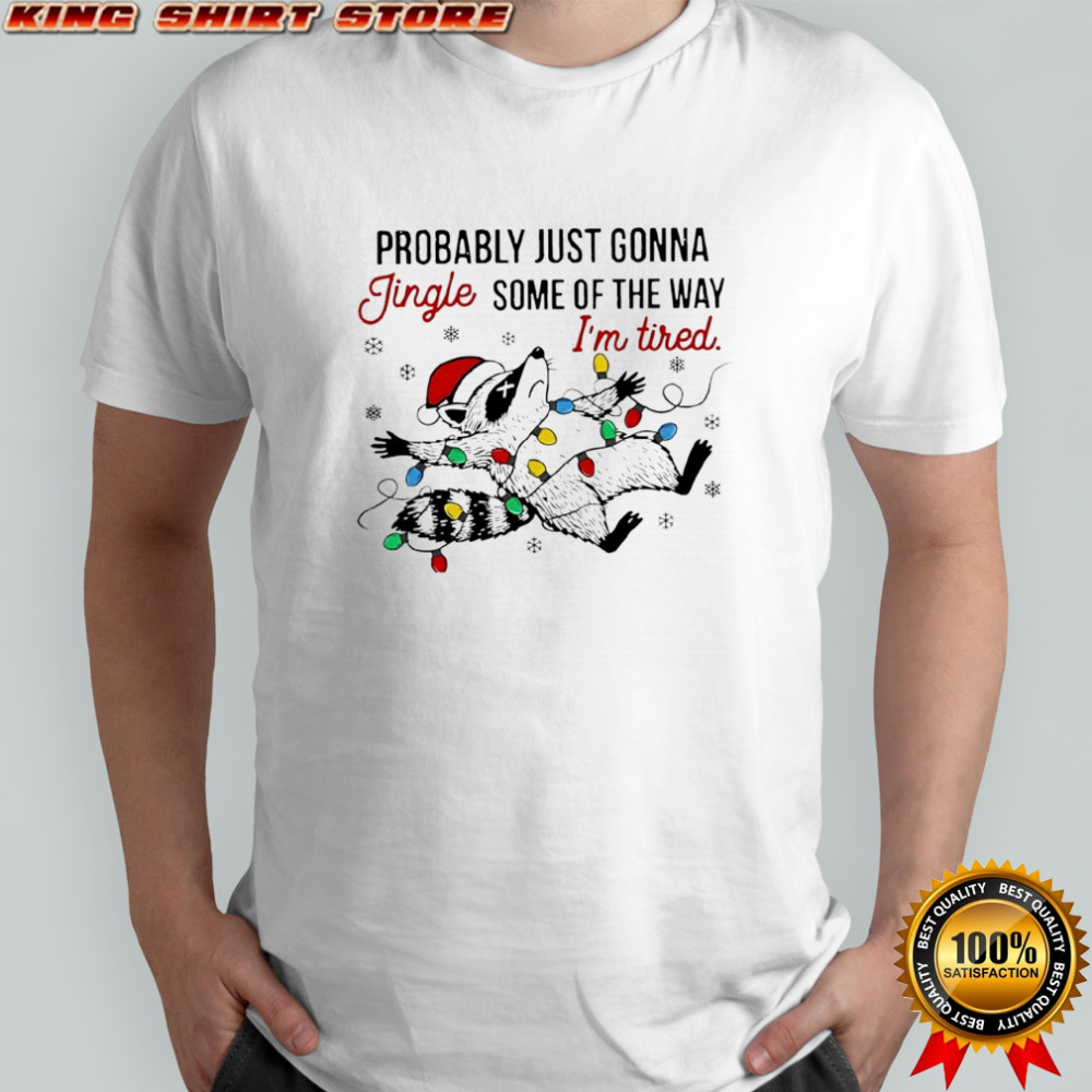 Raccoon Christmas Probably Just Gonna Jingle Teacher shirt