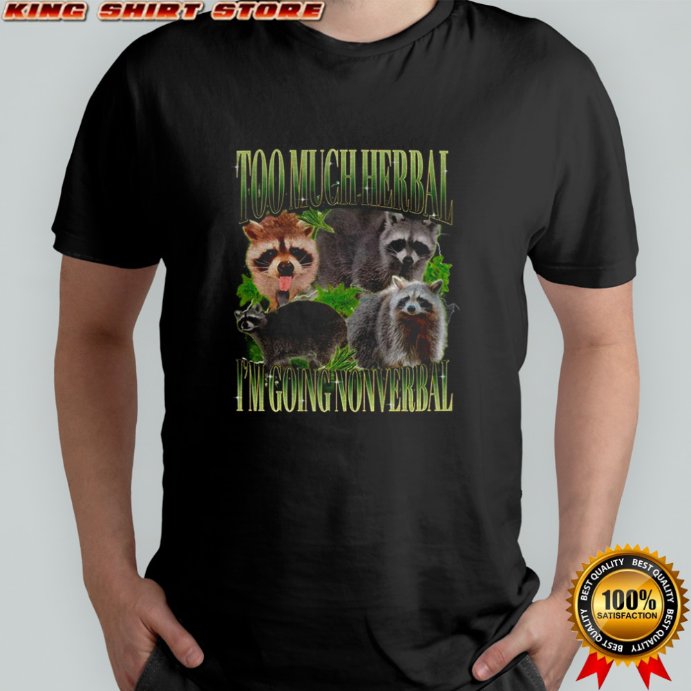 Raccoon stoner 420 too much herbal I’m going nonverbal graphic shirt