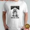 Raccoon trash we do not care social club shirt