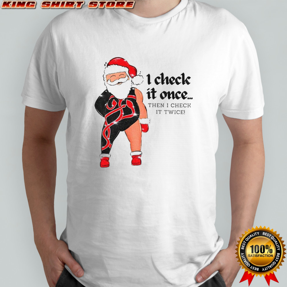 Reputation Santa Claus I check it once then I check it Twice Merry Christmas shirt