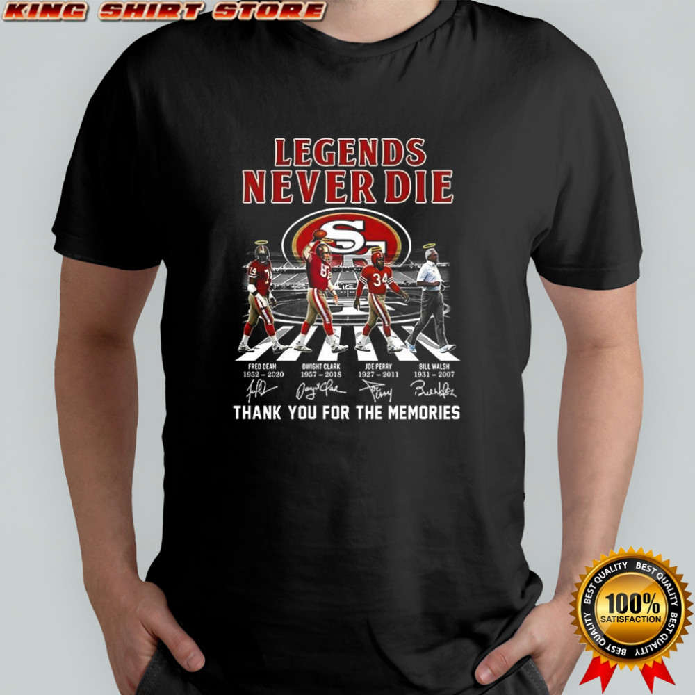 San Francisco 49ers Legends never die thank you for the memories Fred Dwight Joe Bill shirt