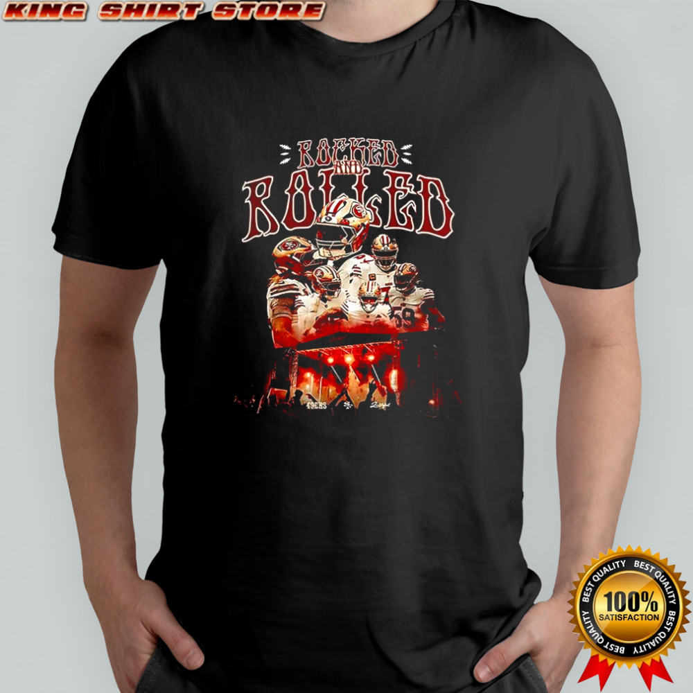 San Francisco 49ers Rocked and Rolled shirt