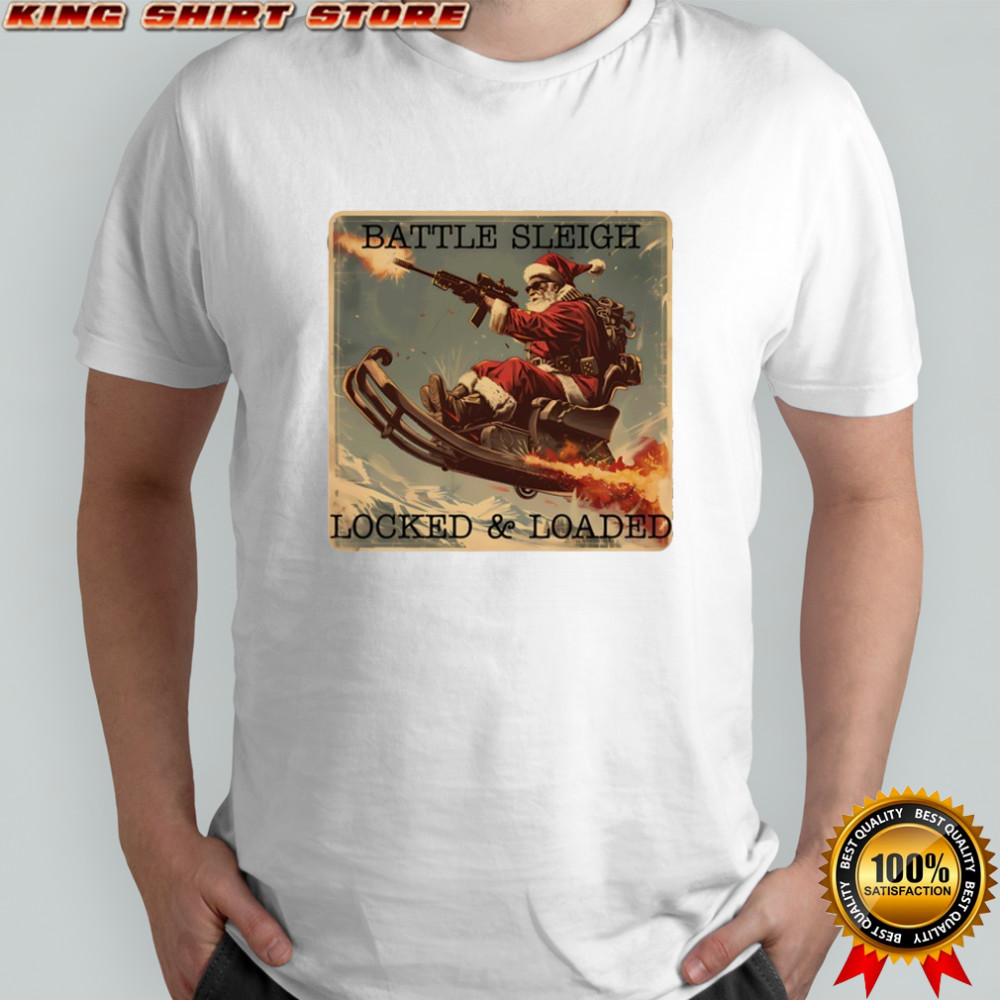 Santa Battle sleigh locked and loaded Christmas shirt