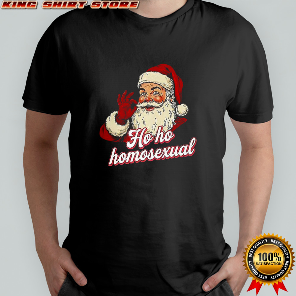 Santa Claus Ho ho homosexual merry Christmas shirt