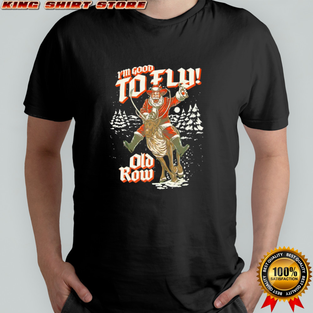 Santa Claus I’m Good To Fly shirt