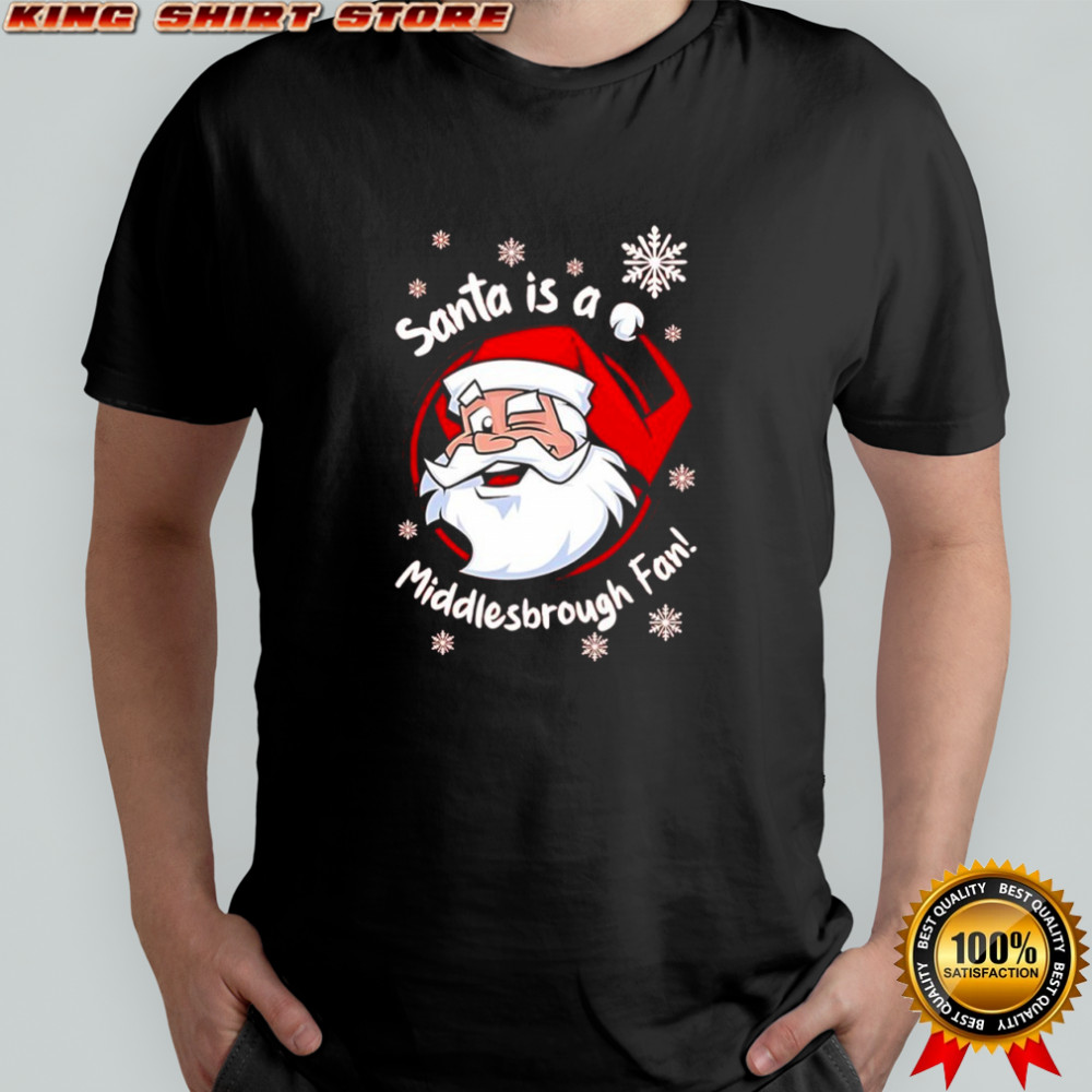 Santa is an Middlesbrough Fan graphic shirt