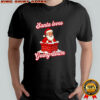 Santa Loves Going Down Chirstmas shirt