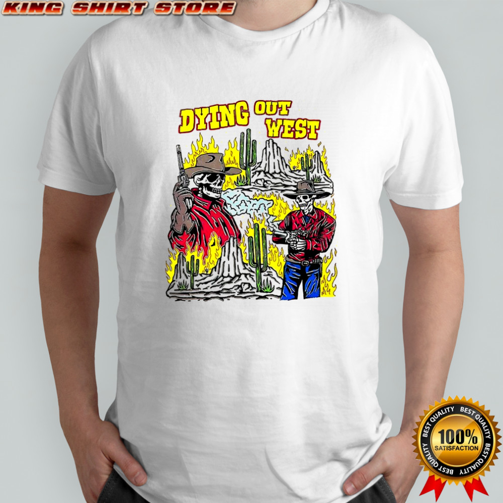 Skeleton dying out west shirt