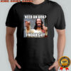 Smiling Jesus need an Ark I Noah guy meme shirt