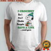 Snoopy i crochet so i don’t choke people save a life send yarn shirt
