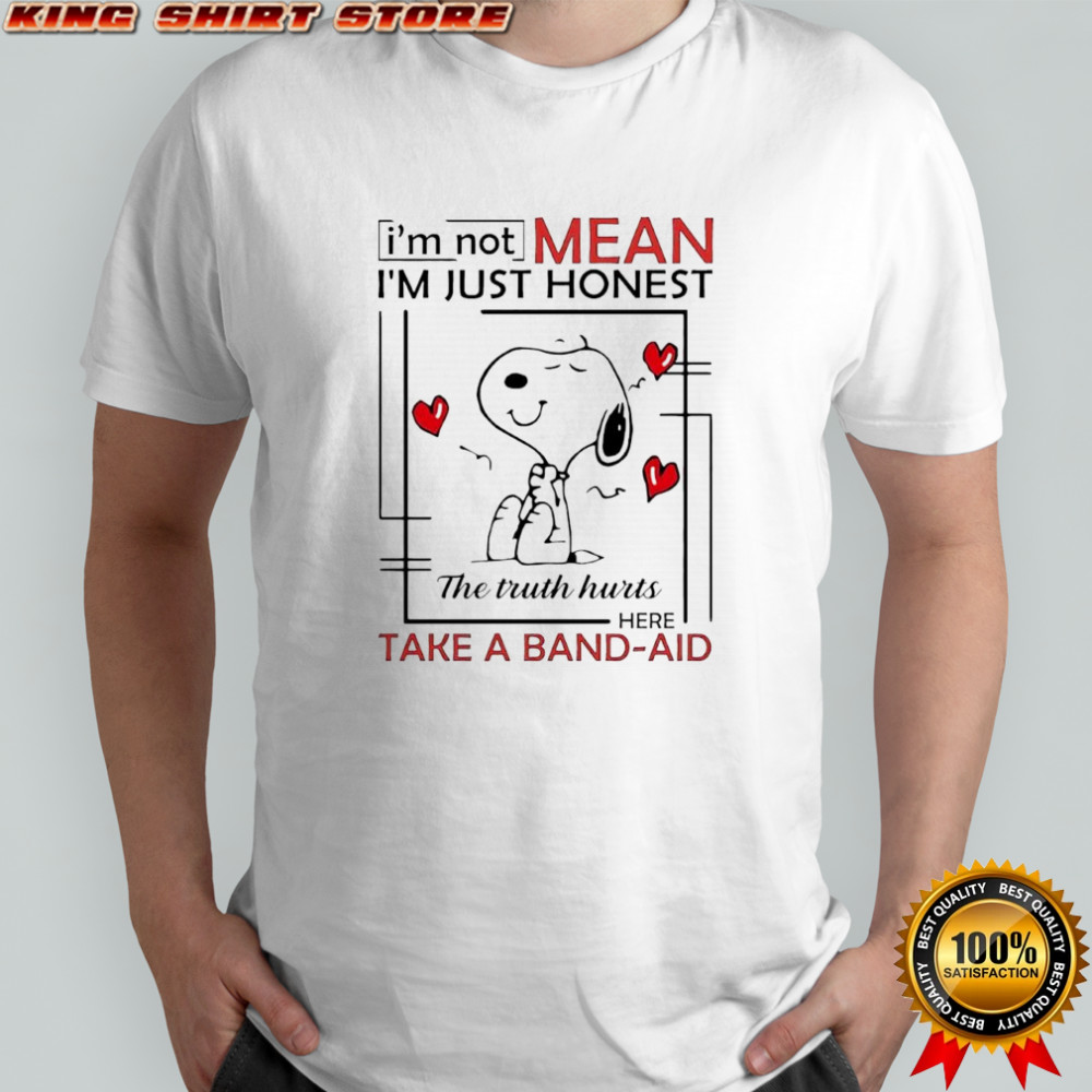 Snoopy i’m not mean i’m just honest the truth hurts here take a band-aid shirt
