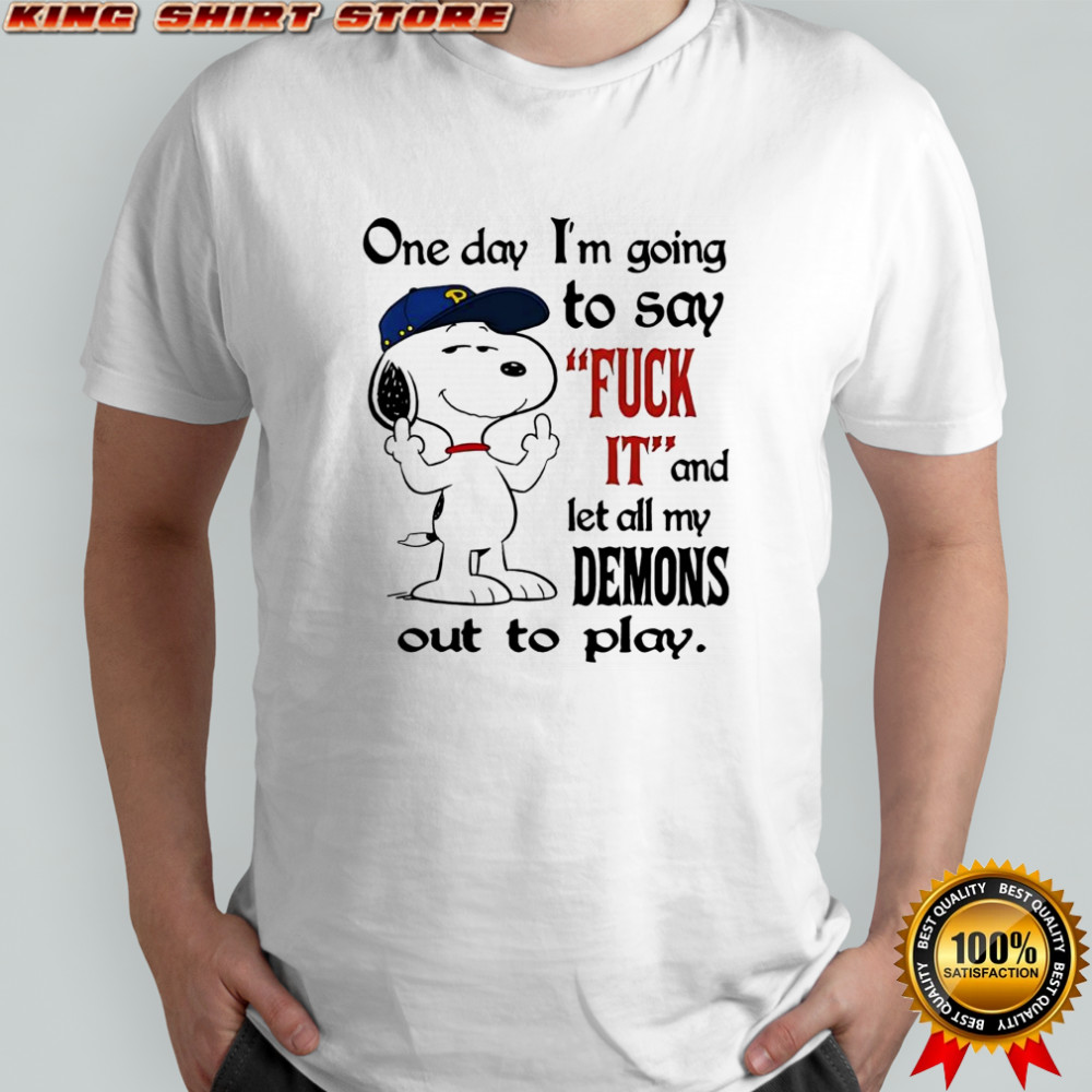 Snoopy one day i’m going to say Fuck it and let all my demons out to play shirt